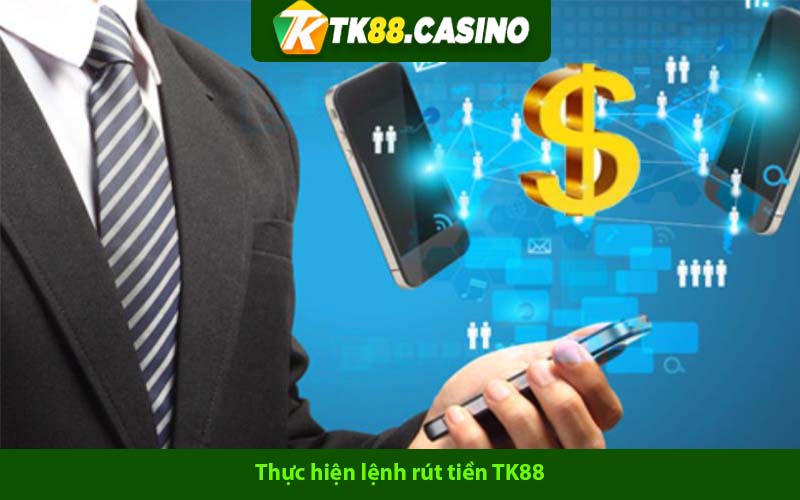 Thực hiện lệnh rút tiền TK88