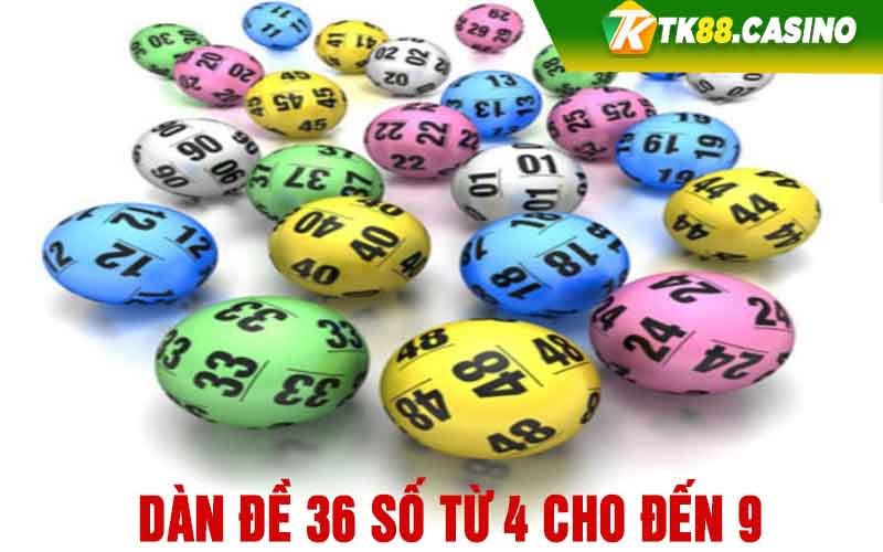 Dàn đề 36 số từ 4 cho đến 9