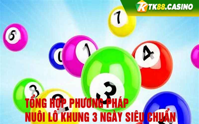 Tổng hợp phương pháp nuôi lô khung 3 ngày siêu chuẩn