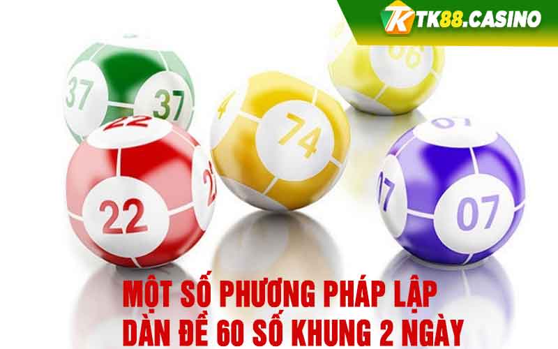 Một số phương pháp lập dàn đề 60 số khung 2 ngày 