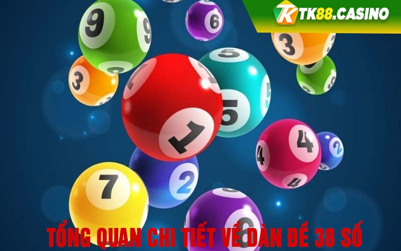 Tổng quan chi tiết về dàn đề 38 số 