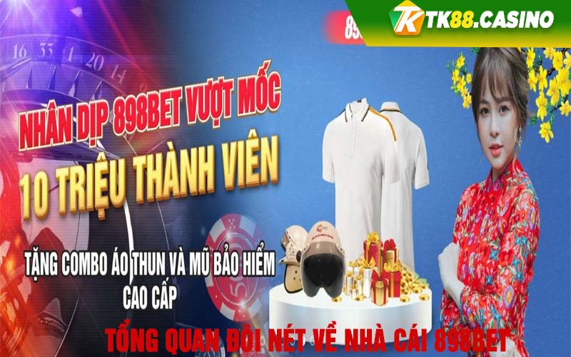 Tổng quan đôi nét về nhà cái 898Bet