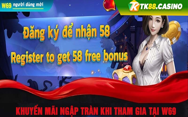 Khuyến mãi ngập tràn khi tham gia tại W69