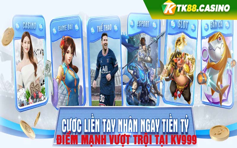 Điểm mạnh vượt trội tại KV999 