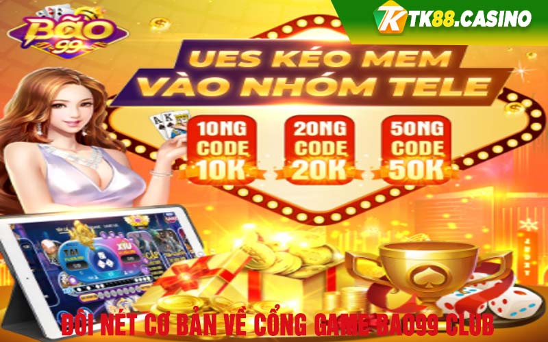 Đôi nét cơ bản về cổng game Bao99 Club 